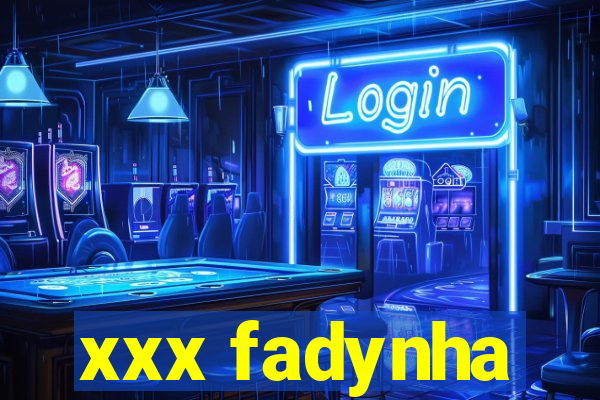 xxx fadynha